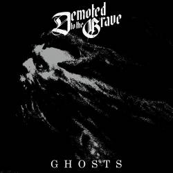 Demoted To The Grave : Ghosts Demoted To The Grave : Ghosts